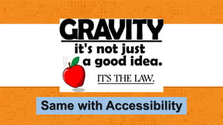 Same with Accessibility 
 