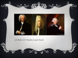 J.S. Bach, G.F.   Handel, Joseph Haydn 