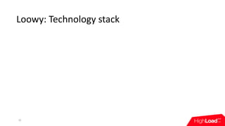 Loowy:	Technology	stack
32
 