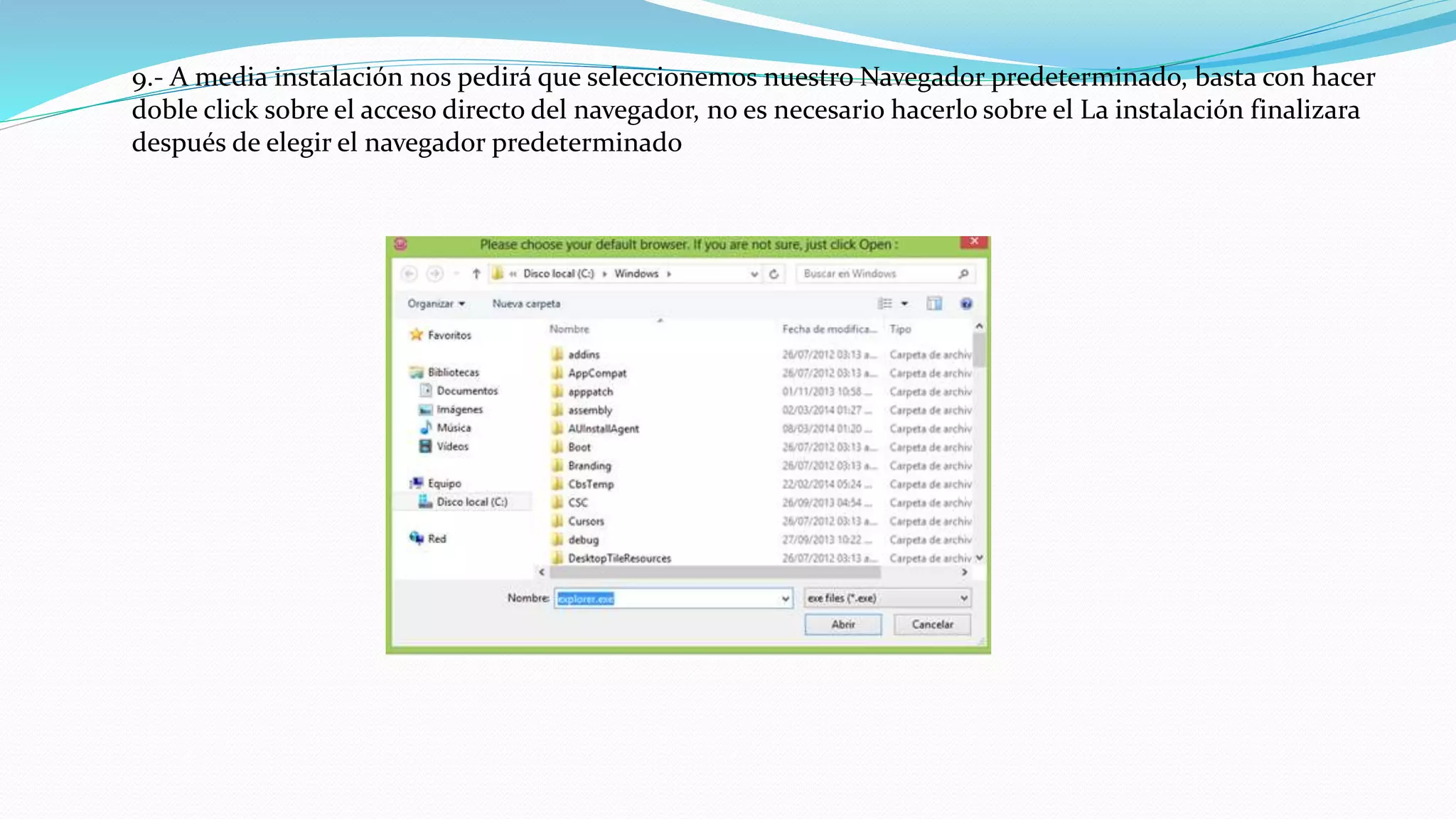 9.- A media instalación nos pedirá que seleccionemos nuestro Navegador predeterminado, basta con hacer
doble click sobre el acceso directo del navegador, no es necesario hacerlo sobre el La instalación finalizara
después de elegir el navegador predeterminado
 