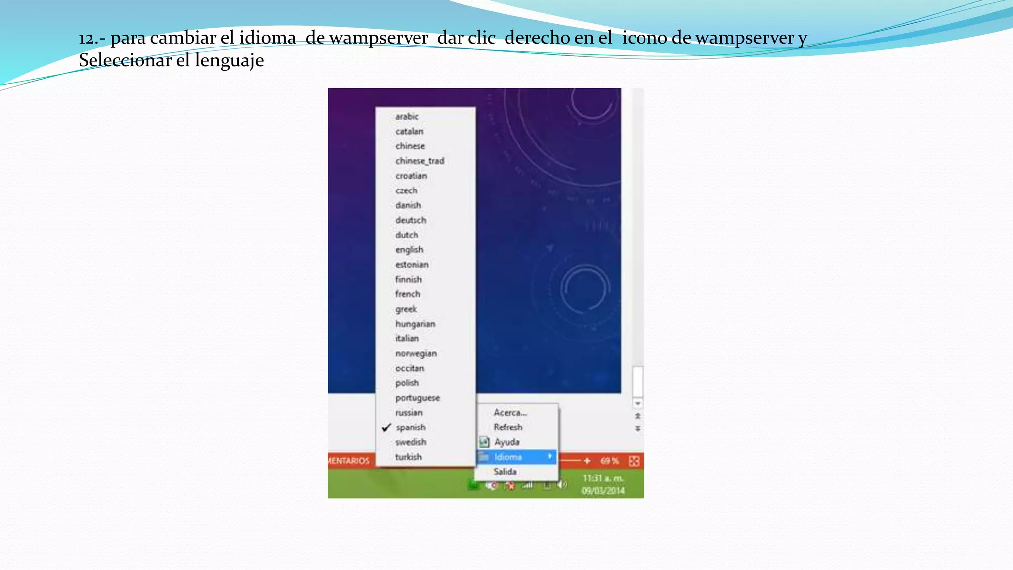 12.- para cambiar el idioma de wampserver dar clic derecho en el icono de wampserver y
Seleccionar el lenguaje
 