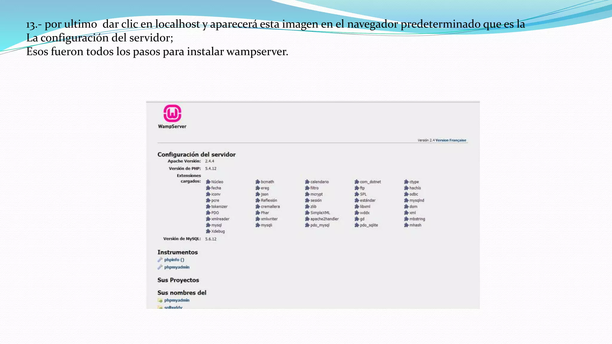 13.- por ultimo dar clic en localhost y aparecerá esta imagen en el navegador predeterminado que es la
La configuración del servidor;
Esos fueron todos los pasos para instalar wampserver.
 