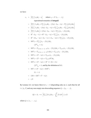 we have
½
¬
¬
¬¦
Ò ½
½ Ú ¡Ø  
¬
¬
¬ where Ú Ø½ ¡¡¡ Ø
(operational semantics of integral)
¬
¬
¬¦
Ñ ½
½ Ú ¡Ø · ¦
Ò ½
ÑÚ ¡Ø   ´Ø¼µ ¡´ØÑ  Ø¼µ  ¦
Ò ½
Ñ ´Ø µ¡Ø
¬
¬
¬
¬
¬
¬¦
Ñ ½
½ Ú ¡Ø   ´Ø¼µ ¡´ØÑ  Ø¼µ · ¦
Ò ½
ÑÚ ¡Ø  ¦
Ò ½
Ñ ´Ø µ¡Ø
¬
¬
¬
¬
¬
¬¦
Ñ ½
½ Ú ¡Ø
¬
¬
¬ · ´Ø¼µ ¡´ØÑ  Ø¼µ · ¦
Ò ½
Ñ Ú   ´Ø µ ¡Ø
Ã¼ ¡´ØÑ  Ø½µ · Ã¼ ¡´ØÑ  Ø¼µ · ¦
Ò ½
Ñ Ú   ´Ø µ ¡Ø
Ã¼ ¡´´ØÑ  Ø¼µ · ´Ø¼  Ø½µ · ´ØÑ  Ø¼µµ · ¦
Ò ½
Ñ Ú   ´Ø µ ¡Ø
¿Ã¼Æ½ · ¦
Ò ½
Ñ Ú   ´Ø µ ¡Ø
´
¬
¬ÈØ
¬
¬
Ø¼
Æ½µ
¿Ã¼Æ½ · ¦ ¾ Ñ Ò ½  Å Ú   ´Ø µ ¡Ø · ¦ ¾Å Ú   ´Ø µ ¡Ø
¿Ã¼Æ½ · ¦ ¾ Ñ Ò ½  Å´­¡Ø µ · ¦ ¾Å Ú   ´Ø µ ¡Ø
¿Ã¼Æ½ · ´Ì  Ø¼µ­ · ¦ ¾Å Ú   ´Ø µ ¡Ø
¿Ã¼Æ½ · ´Ì  Ø¼µ­ · ¦ ¾ÅÃ¼¡Ø
¿Ã¼Æ½ · ´Ì  Ø¼µ­ · Ã¼ ¡ ¡´¾­ · Æ½µ
´
¬
¬ÈØ
¬
¬
Ø¼
Æ½ and by the deﬁnition of Åµ
¿Ã¼­ · ´Ì  Ø¼µ­ · ¿ Ã¼­
´Æ½ ­µ
´´¿ · ¿µÃ¼ · Ì  Ø¼µ­
¯ ¾
By Lemma A.3, we know there is Æ¾ ¼ (depending only on ¯), such that for all
Ø ¾ Ø¼ Ì and any non-empty non-descending sequence É Ø¼ ¡¡¡ Ø ,
É Æ¾ µ
¬
¬
¬
¬
¦
Ò ½
½ ´ µ¡  
Ø
Ø¼
´ µ
¬
¬
¬
¬
¯ ¾
where É ½ ¡¡¡ Ò .
181
 