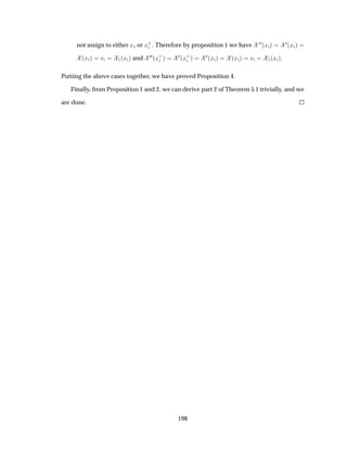 not assign to either Ü or Ü·
. Therefore by proposition 1 we have ¼¼´Ü µ
¼´Ü µ
´Ü µ Ú ½´Ü µ and ¼¼´Ü·
µ
¼´Ü·
µ
¼´Ü µ ´Ü µ Ú ½´Ü µ.
Putting the above cases together, we have proved Proposition 4.
Finally, from Proposition 1 and 2, we can derive part 2 of Theorem 5.1 trivially, and we
are done.
198
 