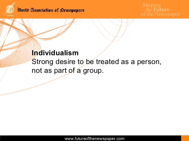 Individualism Strong desire to be