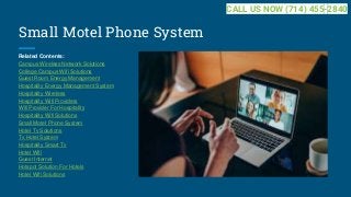 Small Motel Phone System
Related Contents:
Campus Wireless Network Solutions
College Campus Wifi Solutions
Guest Room Energy Management
Hospitality Energy Management System
Hospitality Wireless
Hospitality Wifi Providers
Wifi Provider For Hospitality
Hospitality Wifi Solutions
Small Motel Phone System
Hotel Tv Solutions
Tv Hotel System
Hospitality Smart Tv
Hotel Wifi
Guest Internet
Hotspot Solution For Hotels
Hotel Wifi Solutions
CALL US NOW (714) 455-2840
 