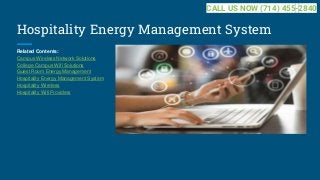 Hospitality Energy Management System
Related Contents:
Campus Wireless Network Solutions
College Campus Wifi Solutions
Guest Room Energy Management
Hospitality Energy Management System
Hospitality Wireless
Hospitality Wifi Providers
CALL US NOW (714) 455-2840
 