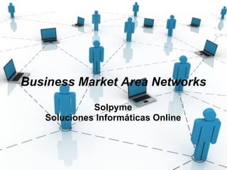 Business Market Area Networks Solpyme Soluciones Informáticas Online 
