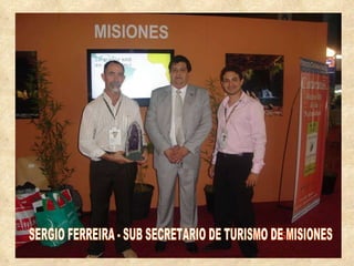 SERGIO FERREIRA - SUB SECRETARIO DE TURISMO DE MISIONES 