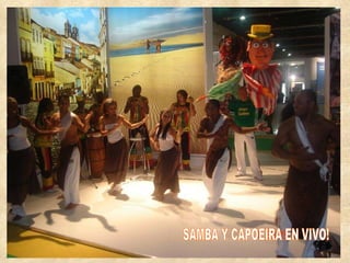 SAMBA Y CAPOEIRA EN VIVO! 
