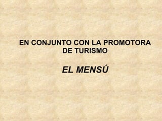 EN CONJUNTO CON LA PROMOTORA DE TURISMO EL MENSÚ 