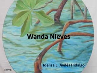 Wanda Nieves Idelisa L. Avilés Hidalgo Atrevida 