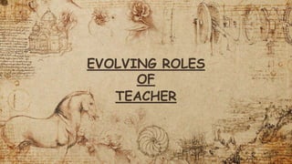 Evolving role of teacher PPTX