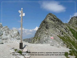 Zawrat Pass situated at an altitude of 2159 m, separates Zawrat crag since the Little Goat Peak, one of the two boundary points of the route OrlaPerc