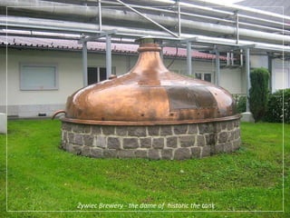 Żywiec Brewery - the dome of  historic the tank