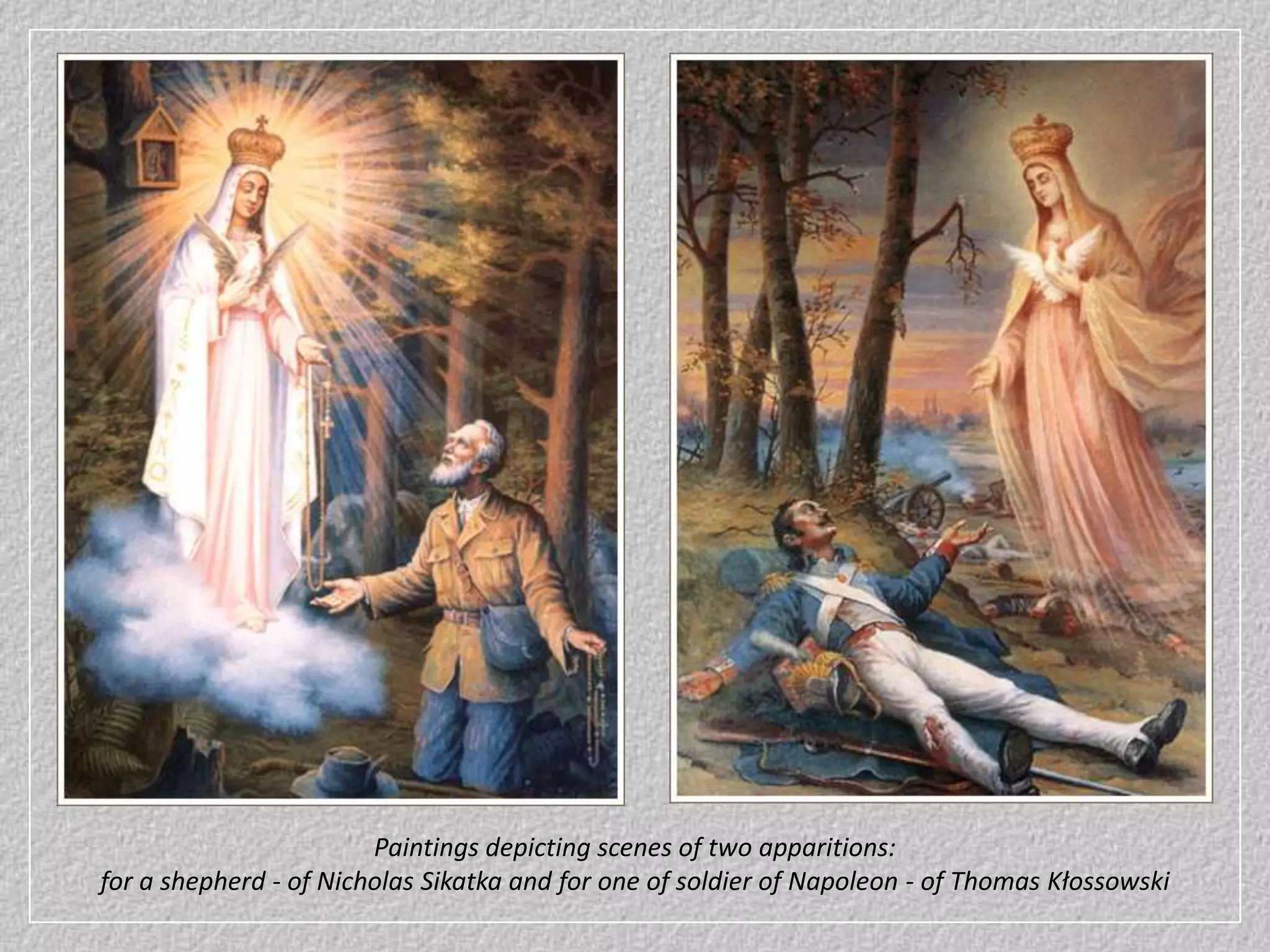 Paintings depicting scenes of two apparitions:for a shepherd - of Nicholas Sikatka and for one of soldier of Napoleon - of Thomas Kłossowski