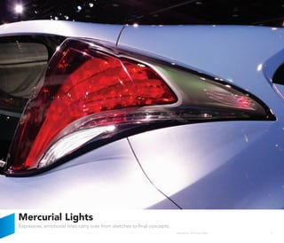 Mercurial Lights
Expressive, emotional lines carry over from sketches to final concepts.
                                                                          Wanderlust: 2010 Auto Show   11
 