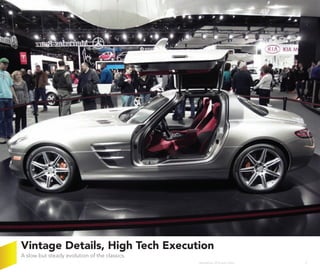 Vintage Details, High Tech Execution
A slow but steady evolution of the classics.
                                               Wanderlust: 2010 Auto Show   17
 