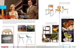 In the 1950s bent ply was new technology.
                                                                                                                                                                       Since then, almost every conceivable
                                                                                                                                                                       form has taken its turn in the bending jig.


Editorial Tone:


PONTIFICATION



Editorial Tone:

    PARALLEL
    WORLDS



    INSPIRED OR TIRED?
Editorial Tone:



  I SPY
                                                                                                                                                                                     Top: KEM Weber Airline Chair, 1935
                                                                                                                                                                                     Bottom: Airline Chair, 2009



          For better or worse, Mid-Century Modern is one of the most popular furniture movements. After the show
          this year, we asked ourselves which Mod remixes felt inspired and which felt tired. The successful, inspired
          pieces captured the essence of the Mid-Mod period and celebrated it by offering us something new with a
          subtle twist. The tired examples, however, simply didn’t bring anything new to the table (pardon the pun).
Editorial Tone:                                                                                                          Furniture in the Danish sense. One of these


 RANT     Of course, beauty is in the eye of the beholder.                                                               was actually designed in 1949 by Hans
                                                                                                                         Wegner, can you tell which one?


         Whoa, is that G3 curvature? A fine example
         of a sophisticated update to a classic form

Editorial Tone:



HACK
Editorial Tone:
                                                           A subtle Eames influenced chair focuses in on all the right
                                                           details, simplifying even an Eiffel Chair
SIMILITUDE




Inspired                                                                                                                                                                                                             Tired
 