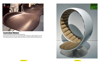 Controlled Motion
Dynamic forms lead more than the eye across the piece. They get our legs involved as we circle
like a shark to take it in from every angle. The motion of the piece is strong, yet doesn’t rush us.
The craftsmanship instills a sense of control that allows us to admire the work that has been done.




                                            42 | Futureganic                                           43 | Futureganic
 