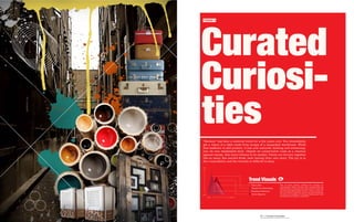 TREND 4




 “Reclaim” has been a material trend for a few years now. You immediately
 get a vision of a table made from scraps of a ransacked warehouse. While
 that aesthetic is still present, it has now matured, kicking and screaming,
 into its own established style. Despite its conservative roots as a reaction
 against excess, this trend refuses to be somber. Pieces are thrown together
 like so many ﬂea market ﬁnds, each having thier own story. The joy is in
 the vulnerability and the warmth is difﬁcult to deny.

Bold




                                  Trend Visuals
                                    Value-Able                  This all about making, crafting and curating our
                                                                surroundings. While it doesn’t reject sustainability, the
                                    Ubiquitous Technology       aesthetic has evolved past a practical reuse for reuse sake
                                    Recession Rebound           and developed approachable warmth. There is a price for
                                                                this more mature approach, but it’s not about splurging,
Subtle                              Green Majority              it’s about the challenge of creating something new and
                                                                interesting from familiar components.
         Ignore     Embrace




                                             63 | Curated Curiosities
 