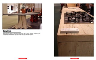 Raw Deal
Battle-scars are badges of honor, particularly in the case of natural materials. Surfaces are left
untreated and appreciated for what they are and what they have been through.




                                         64 | Curated Curiosities                                    65 | Curated Curiosities
 