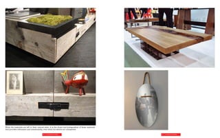 While the materials are left in their natural state, it is the choice and juxtaposition of those materials
that provides refinement and intentionality, even when the details are unexpected.

                                            66 | Curated Curiosities                                         67 | Curated Curiosities
 