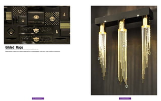 Gilded Rage
Gloss black used as a neutral sets off an unapologetic and edgy use of warm metallics.




                                          78 | Nouveau Riche                             79 | Nouveau Riche
 