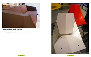 Fascination with Facets
Faceting is a marvelous combination of engineering and art. These planar forms represent our ability
to turn raw materials into pure gems.




                                          94 | Future Perfect                                          95 | Future Perfect
 