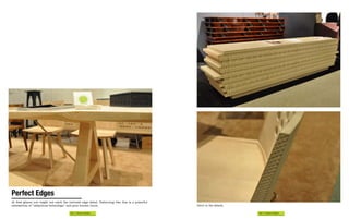 Perfect Edges
At first glance you might not catch the intricate edge detail. Patterning like this is a powerful
intersection of “ubiquitous technology” and pure human touch.                                       Devil in the details.

                                         102 | Future Perfect                                                               103 | Future Perfect
 