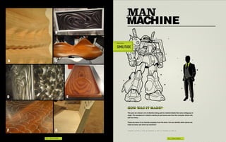 Editorial Tone:



                                RANT
                               Editorial Tone:




                   B
                               HACK
                               Editorial Tone:


                               SIMILITUDE


A                  C




D                          E

                                                 HOW WAS IT MADE?
                                                 This year we noticed a lot of attention being paid to material details that were ambiguous in
                                                 origin. The woodcarver's chisel is starting to pull some cues from the computer driven mill,
                                                 and vice versa.


                                                 These are some of our favorite examples from the show. Can you identify which pieces are
                                                 made be hand, and which by machines?



F                  G
    104 | Future Perfect                                                                                 105 | Future Perfect
 