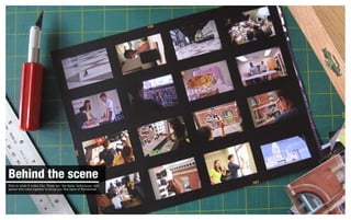 Behind the scene
This is what it looks like. These are the faces, techniques, and
spaces that come together to bring you this issue of Wanderlust.
 