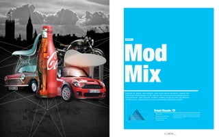 Mod
TREND 1




Mix
Inspired by classic Mod designs, this trend sports geometric shapes and
clean lines. While designs of the 40s and 50s were simple and designed to be
manufactured, “next century” modern shakes things up with the addition
of bold colors, reﬁned surfaces and a microscopic attention to detail.

Bold




                                  Trend Visuals
                                    Value-Able                  You get the most bang for your buck with these time-
                                                                tested yet slightly updated designs. This isn't economic
                                    Ubiquitous Technology       boom furniture; it focuses on a sophisticated consumer
                                    Recession Rebound           that spends wisely.

Subtle                              Green Majority
         Ignore    Embrace




                                                 17 | Mod Mix
 