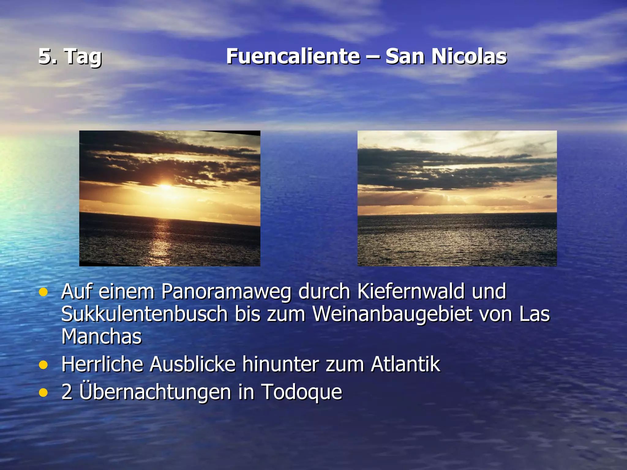 5. Tag Fuencaliente – San Nicolas Auf einem Panoramaweg durch Kiefernwald und Sukkulentenbusch bis zum Weinanbaugebiet von Las Manchas Herrliche Ausblicke hinunter zum Atlantik 2 Übernachtungen in Todoque 
