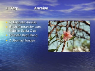 1. Tag: Anreise Individuelle Anreise Flughafentransfer zum Hotel in Santa Cruz  Offizielle Begrüßung  2 Übernachtungen   