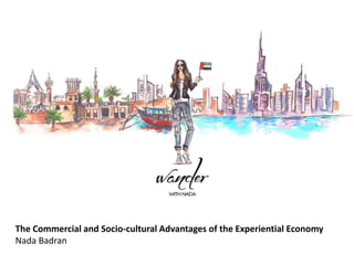 The Commercial and Socio-cultural Advantages of the Experiential Economy
Nada Badran
 