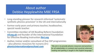 About author
Debbie Hepplewhite MBE FRSA
• Long-standing pioneer for research-informed ‘systematic
synthetic phonics provi...