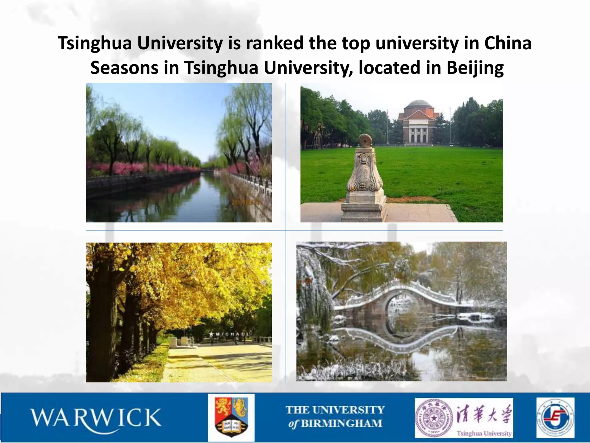 Tsinghua University is ranked the top university in China
    Seasons in Tsinghua University, located in Beijing
 