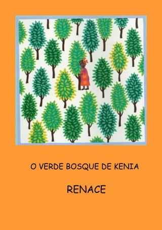O VERDE BOSQUE DE KENIA


       RENACE
 