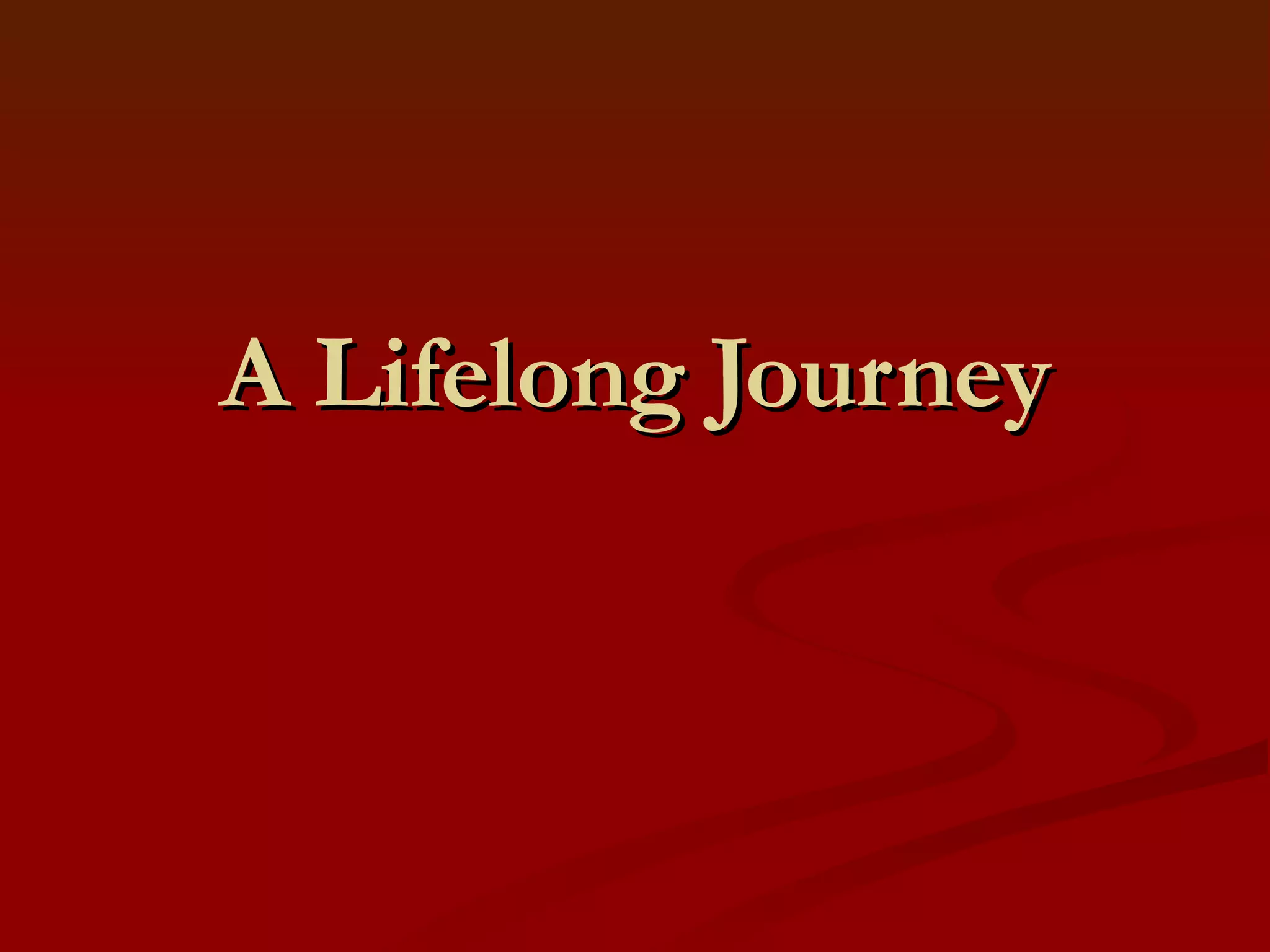 A Lifelong Journey 