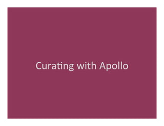 Cura'ng	
  with	
  Apollo	
  
 