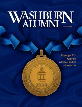 TM


   Summer 2008




  Winning at WU:
        Washburn
celebrates student
    achievements
 