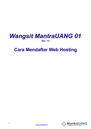 Wangsit MantraUANG 01
Rev. 1.0
Cara Mendaftar Web Hosting
1
MantraUANG.net
 