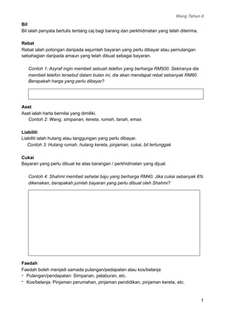 Wang Tahun 6
Bil
Bil ialah penyata bertulis tentang caj bagi barang dan perkhidmatan yang telah diterima.
Rebat
Rebat iala...