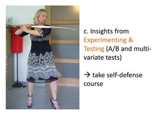 c. InsightsfromExperimenting & Testing (A/B and multi-variate tests) takeself-defensecourse