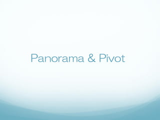 Panorama & Pivot
 