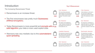 6McAfee Foundstone Services
The Increasing Ransomware Threat
§ Ransomware is an increase threat.
§ The first ransomware was pretty much Scarewares
(Without encryption).
§ Today Ransomware is more powerfull and encrypts with a
solid algorithm your data or even used exploit code.
§ Wannacry was very mediatic due to this automatedand
quick spreading.
Introduction
 