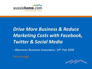 Drive More Business & Reduce Marketing Costs with Facebook, Twitter & Social Media ,[object Object],Philip Knight 