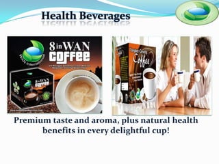 Health Beverages




Premium taste and aroma, plus natural health
      benefits in every delightful cup!
 