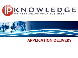 Klik om de stijl te bewerken




APPLICATION DELIVERY
 